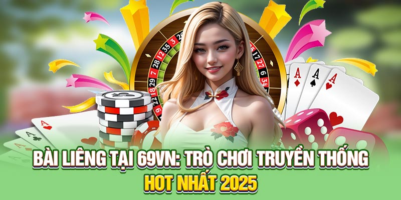 Bài liêng game bài hot nhất hệ thống 69VN