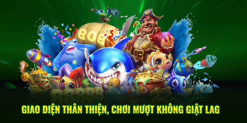 Giao diện thân thiện, chơi mượt không giật lag