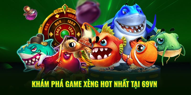 Khám phá bắn cá xèng tựa game hot nhất tại 69VN