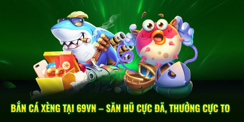 Bắn cá Xèng tựa game chiến thuật đỉnh cao tại 69VN