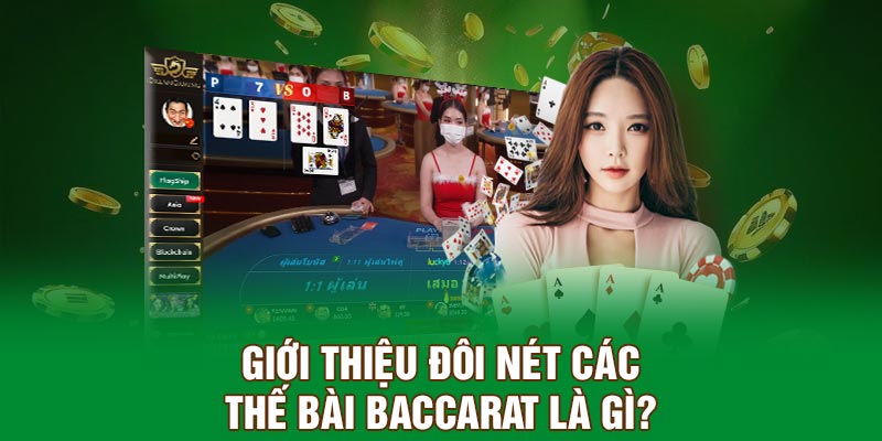 Giới thiệu đôi nét các thế bài Baccarat là gì?