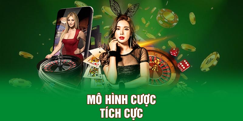 Mô hình cược tích cực