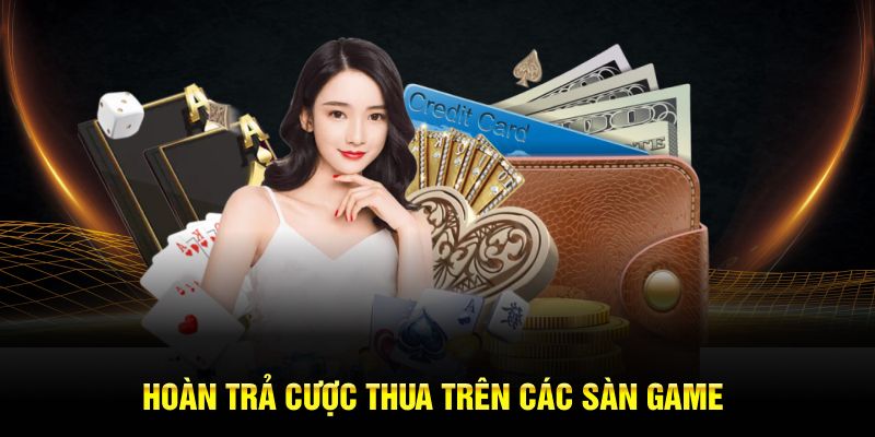 Hoàn trả cược thua trên các sàn game