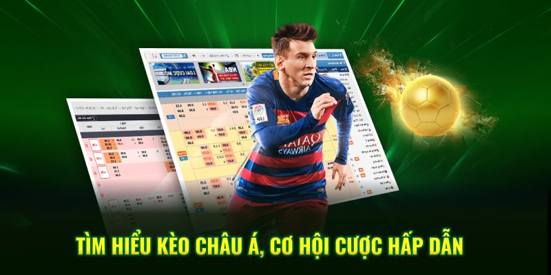 Tìm hiểu kèo châu Á, cơ hội cược hấp dẫn