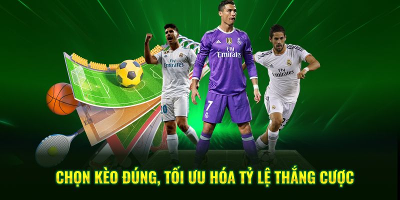 Chọn kèo đúng, tối ưu hóa tỷ lệ thắng cược
