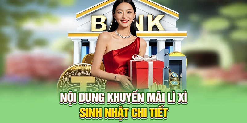 Nội dung khuyến mãi lì xì sinh nhật chi tiết