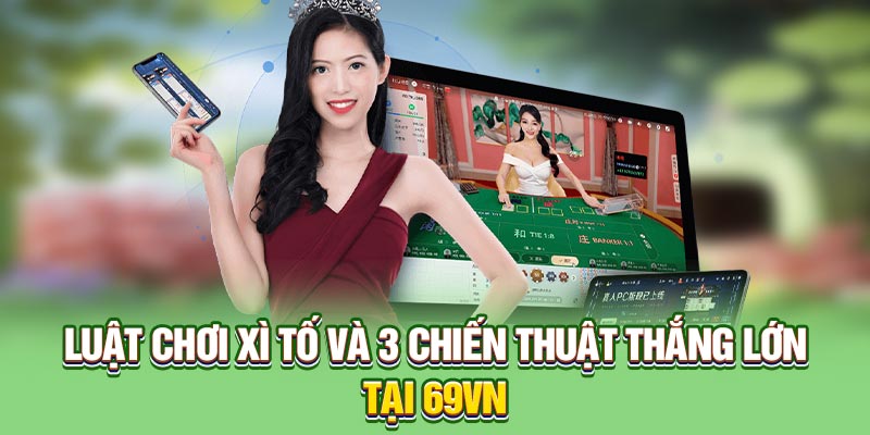 Luật chơi xì tố và những mẹo chơi mới nhất tại nhà cái 69VN