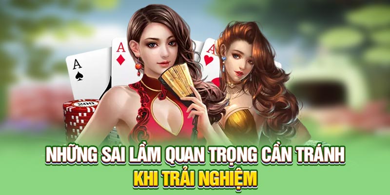 Những sai lầm quan trọng cần tránh khi trải nghiệm