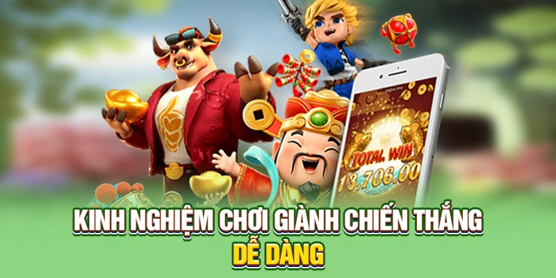 Kinh nghiệm chơi giành chiến thắng dễ dàng