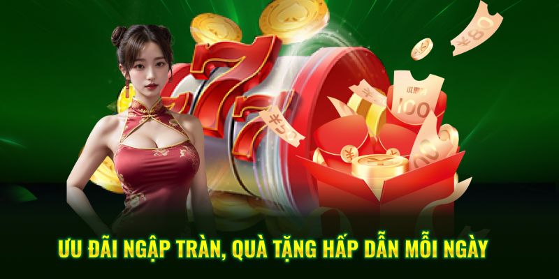 Ưu đãi ngập tràn, quà tặng hấp dẫn mỗi ngày
