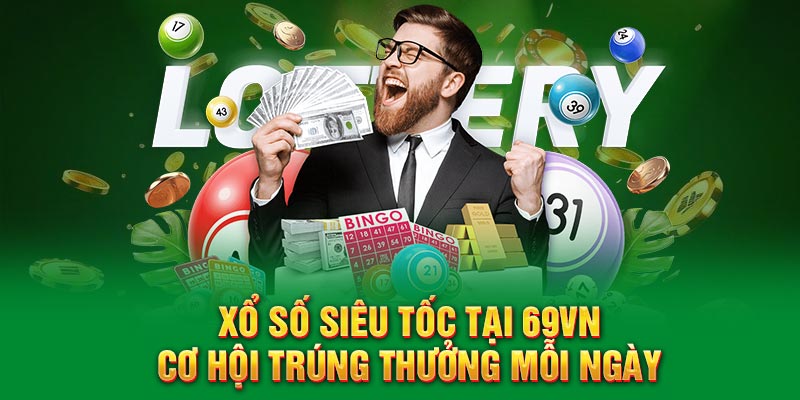 Xổ số siêu tốc loại hình siêu ấn tượng 2025